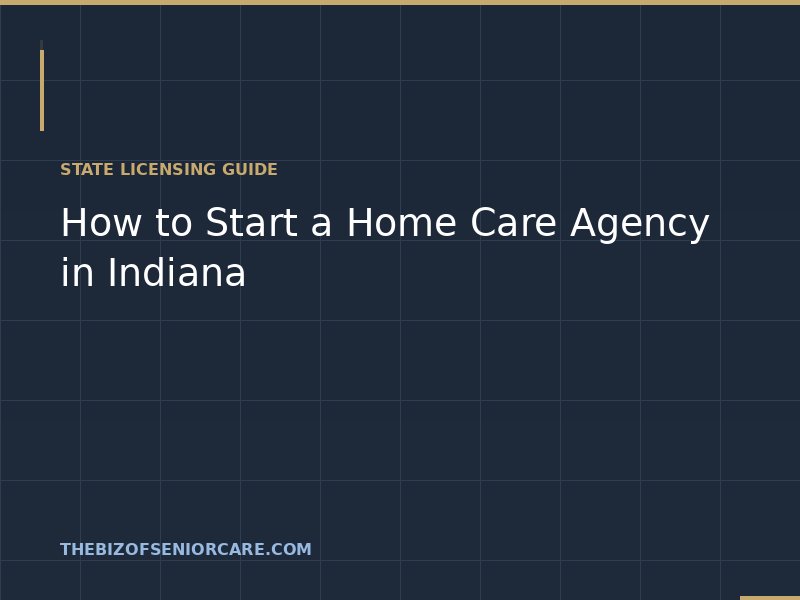 How to start a home care agency in Indiana