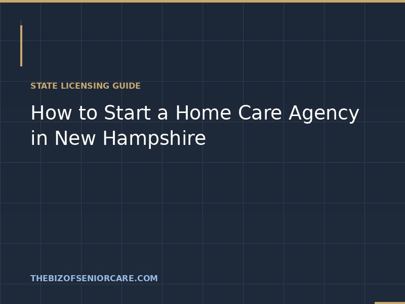 How to start a home care agency in New Hampshire