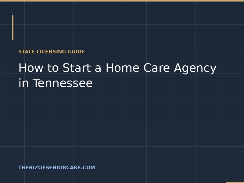 How to start a home care agency in Tennessee