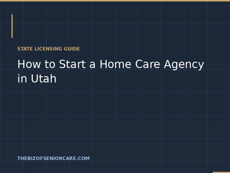 How to start a home care agency in Utah