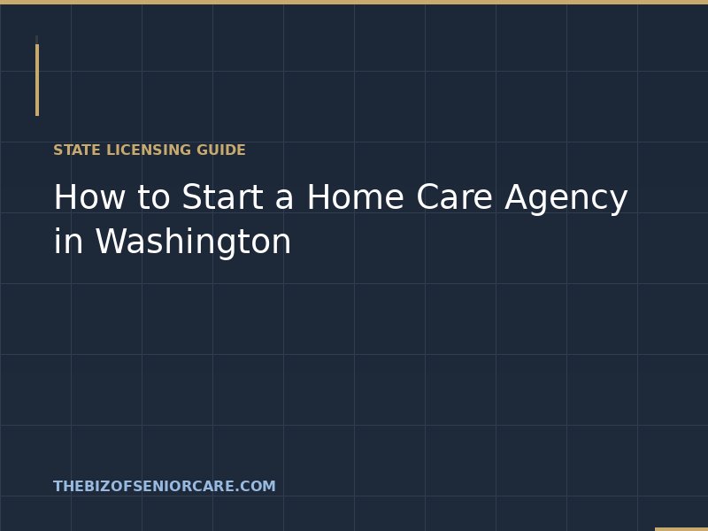How to start a home care agency in Washington